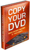 Copy Your DVD - Make Instant Backups of your DVDs to CD