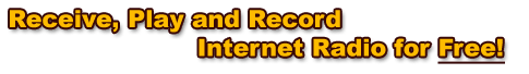 Receive, Play and Record Internet Radio For Free!